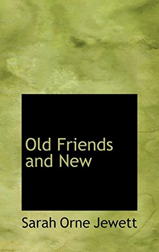 Old Friends and New (9781103553624) by Jewett, Sarah Orne