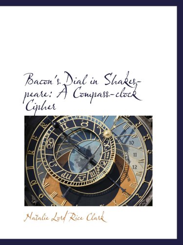 Stock image for Bacon's Dial in Shakespeare: A Compass-clock Cipher for sale by Revaluation Books