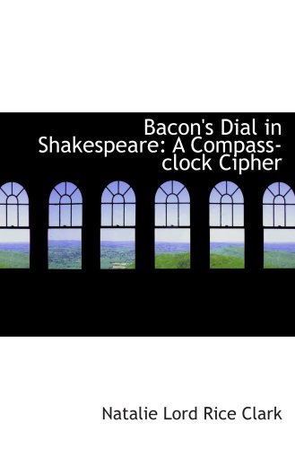 Stock image for Bacon's Dial in Shakespeare: A Compass-clock Cipher for sale by Revaluation Books
