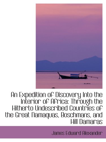 Imagen de archivo de An Expedition of Discovery Into the Interior of Africa: Through the Hitherto Undescribed Countries o a la venta por Revaluation Books