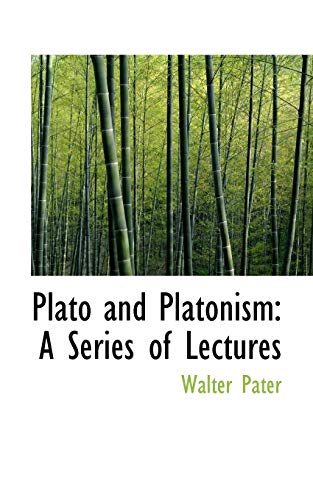 Plato and Platonism: A Series of Lectures (9781103560066) by Pater, Walter