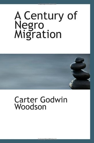 A Century of Negro Migration (9781103560158) by Woodson, Carter Godwin