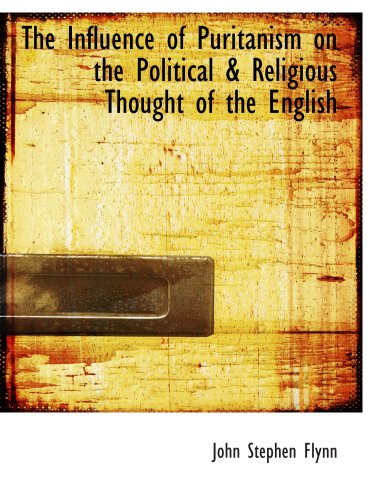 9781103562701: The Influence of Puritanism on the Political & Religious Thought of the English
