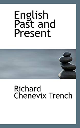 English Past and Present (9781103562909) by Trench, Richard Chenevix