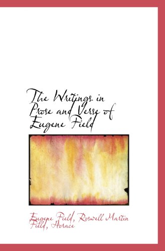 Imagen de archivo de The Writings in Prose and Verse of Eugene Field a la venta por Revaluation Books