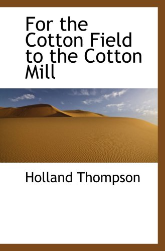 9781103568208: For the Cotton Field to the Cotton Mill