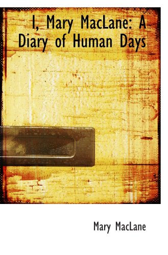 Beispielbild fr I, Mary MacLane: A Diary of Human Days zum Verkauf von Revaluation Books