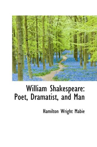 9781103574544: William Shakespeare: Poet, Dramatist, and Man