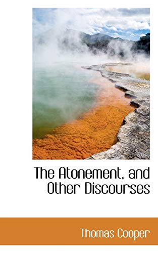 The Atonement, and Other Discourses (9781103578641) by Cooper, Thomas