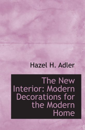 Stock image for The New Interior: Modern Decorations for the Modern Home for sale by Revaluation Books
