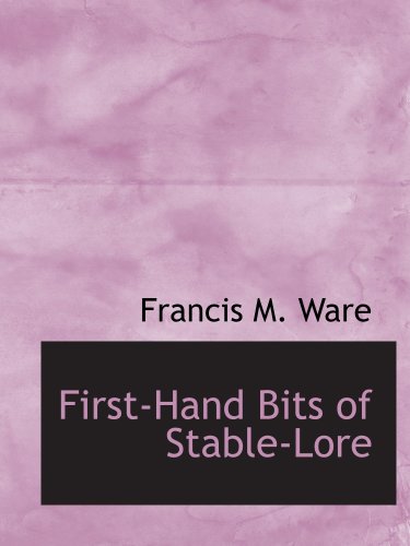 Stock image for First-Hand Bits of Stable-Lore for sale by Revaluation Books