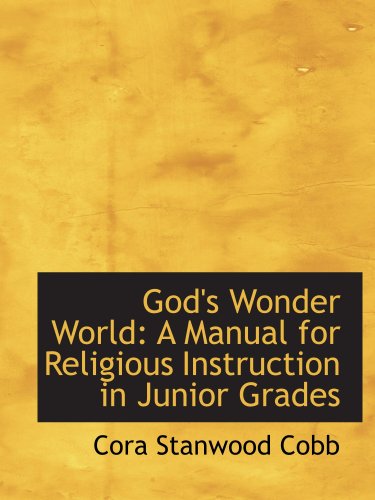 Stock image for God's Wonder World: A Manual for Religious Instruction in Junior Grades for sale by Revaluation Books
