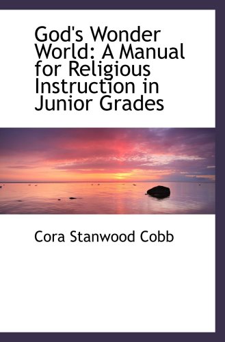 Stock image for God's Wonder World: A Manual for Religious Instruction in Junior Grades for sale by Revaluation Books