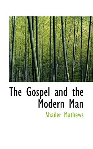 The Gospel and the Modern Man (9781103582419) by Mathews, Shailer