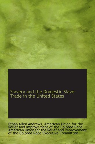 9781103582747: Slavery and the Domestic Slave-Trade in the United States
