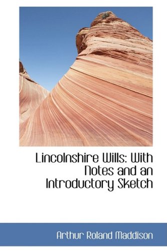 Stock image for Lincolnshire Wills: With Notes and an Introductory Sketch for sale by Phatpocket Limited