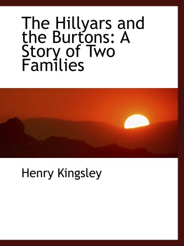 The Hillyars and the Burtons: A Story of Two Families (9781103586639) by Kingsley, Henry