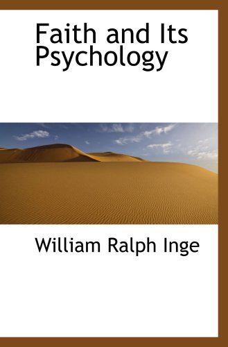 Faith and Its Psychology (9781103588411) by Inge, William Ralph