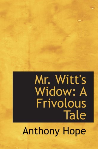 Mr. Witt's Widow: A Frivolous Tale (9781103589432) by Hope, Anthony