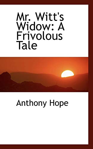 Mr. Witt's Widow: A Frivolous Tale (9781103589456) by Hope, Anthony