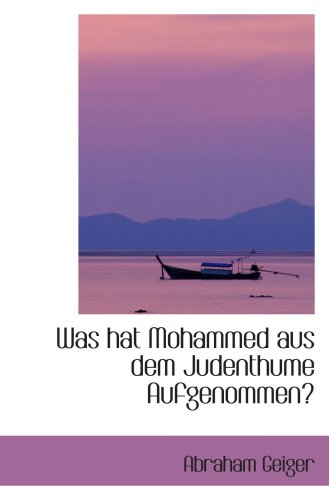 9781103592425: Was hat Mohammed aus dem Judenthume Aufgenommen?