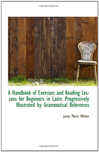 Immagine dell'editore per A Handbook of Exercises and Reading Lessons for Beginners in Latin: Progressively Illustrated by Gra venduto da Revaluation Books