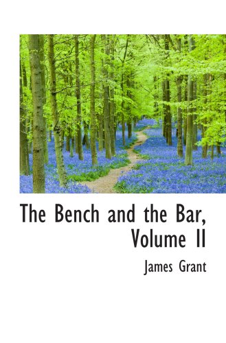 The Bench and the Bar, Volume II (9781103594283) by Grant, James
