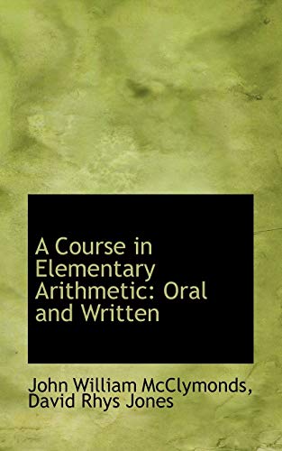 Stock image for A Course in Elementary Arithmetic: Oral and Written for sale by Lucky's Textbooks