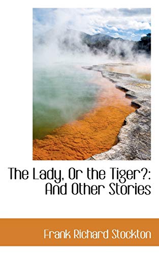 9781103595709: The Lady, Or the Tiger?: And Other Stories (Bibliolife Reproduction)