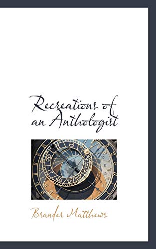 Recreations of an Anthologist (9781103597284) by Matthews, Brander