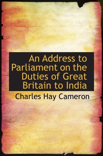 Stock image for An Address to Parliament on the Duties of Great Britain to India for sale by Revaluation Books