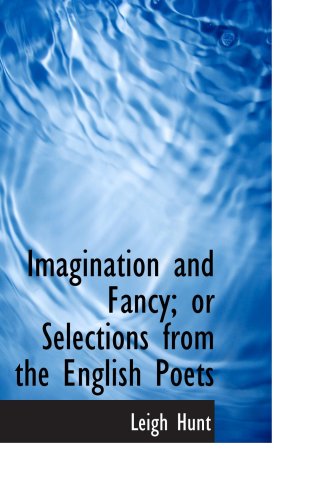 Imagination and Fancy; or Selections from the English Poets (9781103602490) by Hunt, Leigh