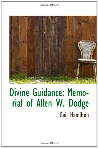 Divine Guidance: Memorial of Allen W. Dodge (9781103603473) by Hamilton, Gail