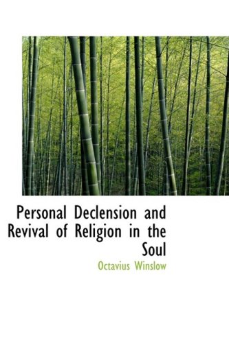 Personal Declension and Revival of Religion in the Soul (9781103603893) by Winslow, Octavius