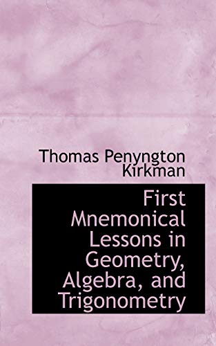 Stock image for First Mnemonical Lessons in Geometry, Algebra, and Trigonometry for sale by WorldofBooks