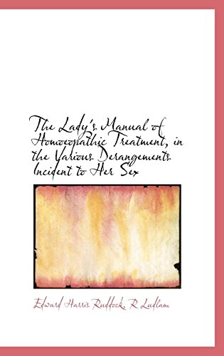 9781103606948: The Lady's Manual of Homoeopathic Treatment, in the Various Derangements Incident to Her Sex: And Other Poems, Occasional and Miscellaneous