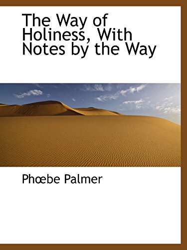 The Way of Holiness, With Notes by the Way (9781103607723) by Palmer, Phbe