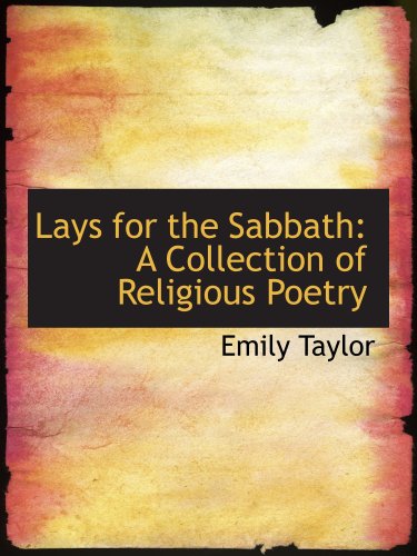 Lays for the Sabbath: A Collection of Religious Poetry (9781103607907) by Taylor, Emily
