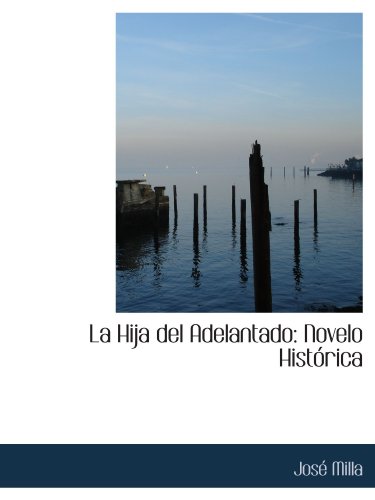 La Hija del Adelantado: Novelo HistÃ³rica (9781103610952) by Milla, JosÃ©