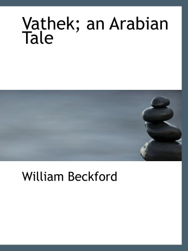 Vathek; an Arabian Tale (9781103612123) by Beckford, William