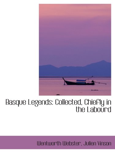 Imagen de archivo de Basque Legends: Collected, Chiefly in the Labourd a la venta por Revaluation Books