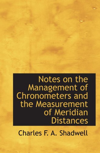 Imagen de archivo de Notes on the Management of Chronometers and the Measurement of Meridian Distances a la venta por Revaluation Books