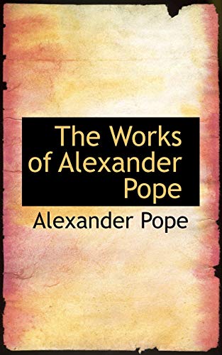 The Works of Alexander Pope (9781103615025) by Pope, Alexander