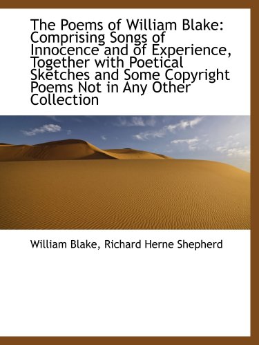 Stock image for The Poems of William Blake: Comprising Songs of Innocence and of Experience, Together with Poetical for sale by Revaluation Books