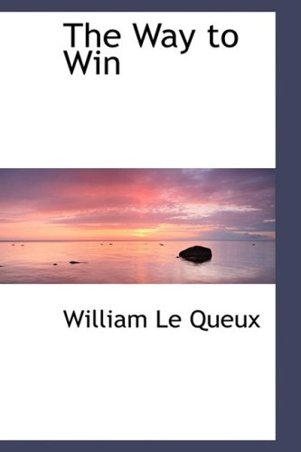 The Way to Win - Queux, William Le