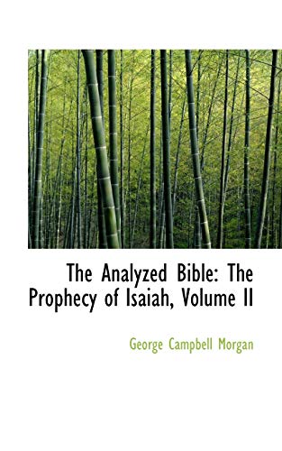 The Analyzed Bible: The Prophecy of Isaiah (9781103617302) by Morgan, George Campbell