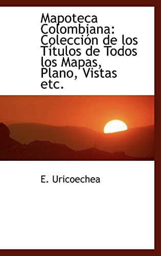 9781103618552: Mapoteca Colombiana: Coleccin de los Ttulos de Todos los Mapas, Plano, Vistas etc. (Spanish Edition)