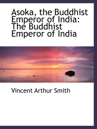 Imagen de archivo de Asoka, the Buddhist Emperor of India: The Buddhist Emperor of India [Paperback] a la venta por MyLibraryMarket