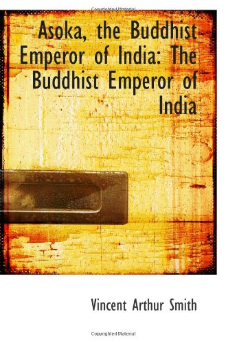 Imagen de archivo de Asoka, the Buddhist Emperor of India: The Buddhist Emperor of India a la venta por Revaluation Books