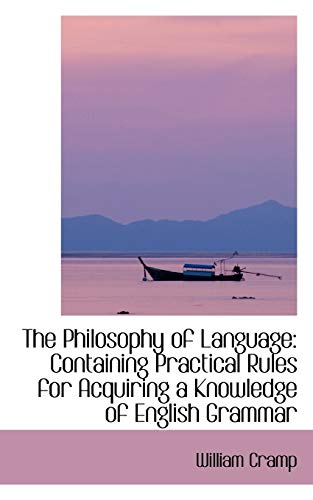 9781103622184: The Philosophy of Language: Containing Practical Rules for Acquiring a Knowledge of English Grammar